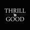 THRILL GOOD