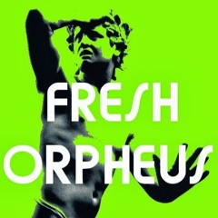 Fresh Orpheus