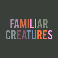 Familiar Creatures