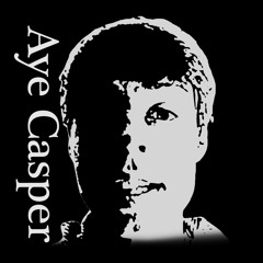 Aye Casper Presents..