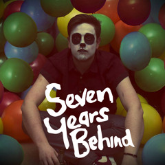 seven years behind