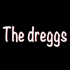 The Dreggs
