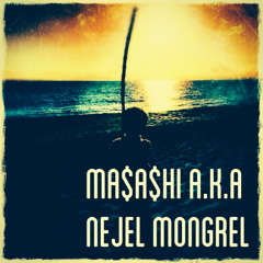 MA$A$HI / Nejel Mongrel