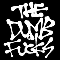 The Dumb Fucks