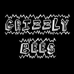 Grizzly Bees