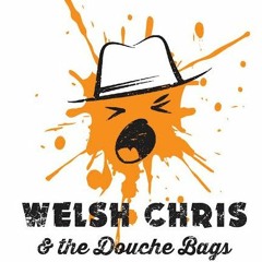 Welsh Chris & Douche Bags