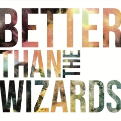 Better Than The Wizards