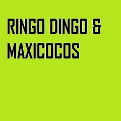 Ringo Dingo & Maxicocos