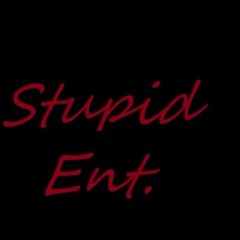 Stupid Ent.