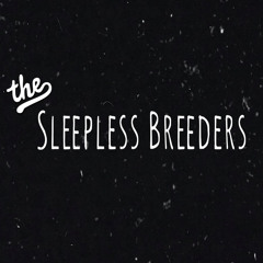 The Sleepless Breeders