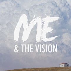 Me and the Vision