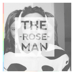 The RoseMan
