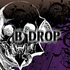 B Drop