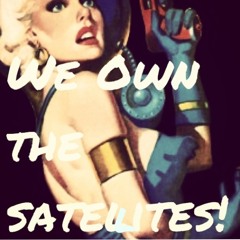 We Own The Satelites