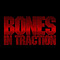 Bones In Traction