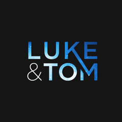 Luke & Tom