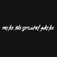 Make The Ground Shake