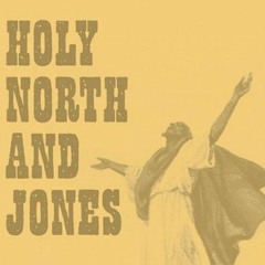 Holy North & Jones
