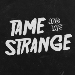 Tame and the Strange
