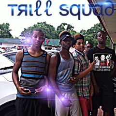 Trill squad