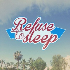 Refuse to Sleep