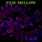 Stay Mellow