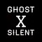 GHOSTxSILENT