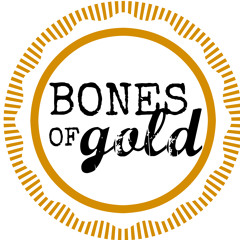 Bones Of Gold