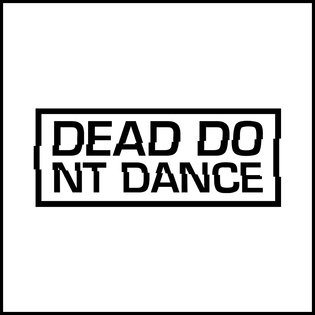 DEAD DONT DANCE