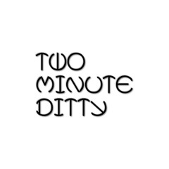TwoMinuteDitty