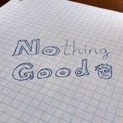 No(thing) Good