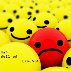 Man Full of Trouble