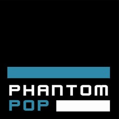 Phantom Pop
