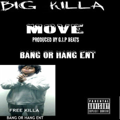 MOVE-  BIG KILLA FEATURING - YOUNG TIZ - BANG OR HANG ENT
