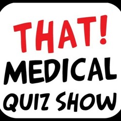 That! Medical Quiz Show ®