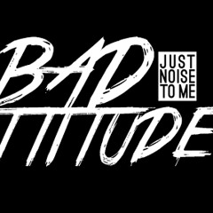 BAD.ATTITUDE