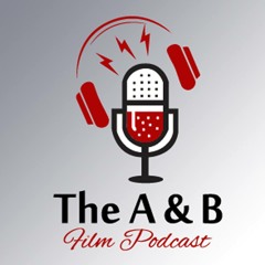 The A & B Film Podcast