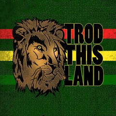 TROD THIS LAND