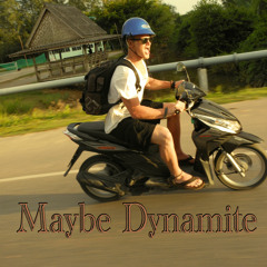 Maybe Dynamite