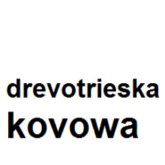 DrevotrieskaKovowa