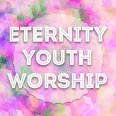Eternity Youth Worship