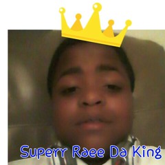 superr_raee_da_king