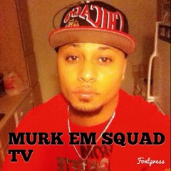youtube murk em squad tv