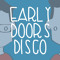 Early Doors Disco