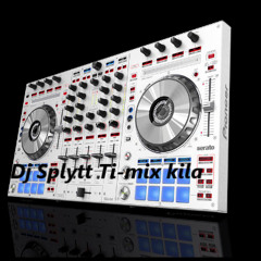 Dj Splytt Ti-mix kila