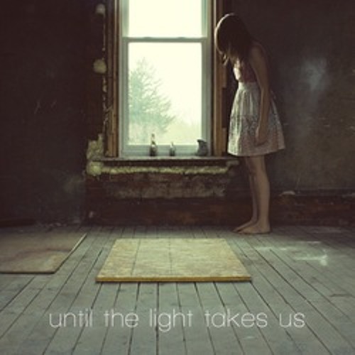 Stream Until Light Takes Us music | Listen to songs, albums, playlists free on SoundCloud