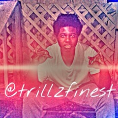 @TRILLZFINEST