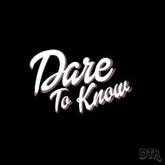 Dare To Know