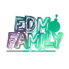 EDM FAMILY™