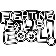 Fighting Evil Is Cool!